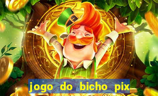 jogo do bicho pix da sorte